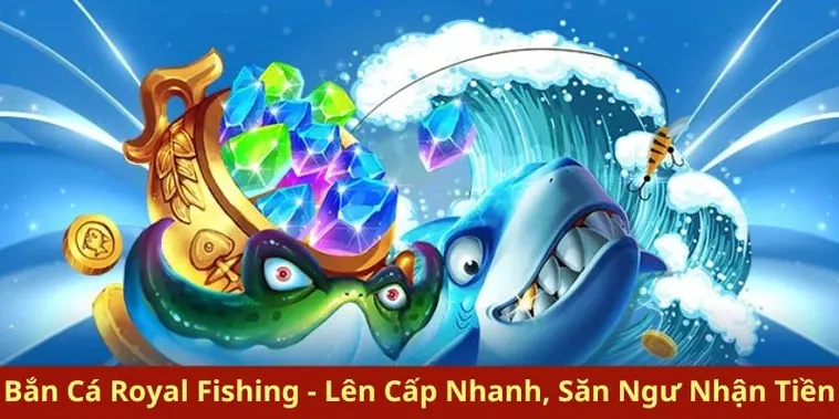 Cách Chơi Bắn Cá Royal Fishing Tại DAGA Hiệu Quả Nhất 2025